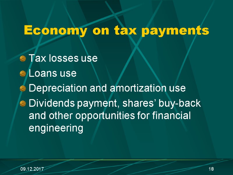 09.12.2017 18 Economy on tax payments Tax losses use Loans use Depreciation and amortization